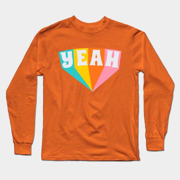 Yeah Long Sleeve T-Shirt by RainbowAndJackson